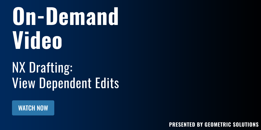 On-Demand Webinar: NX Drafting: View Dependent Edits